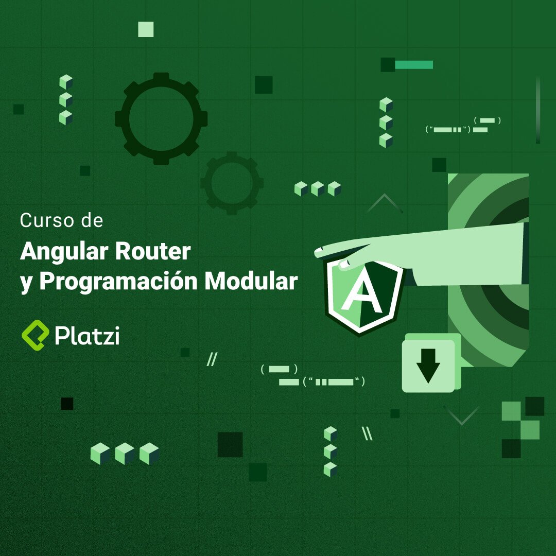 Curso de Angular Router: Lazy Loading y Programación Modular