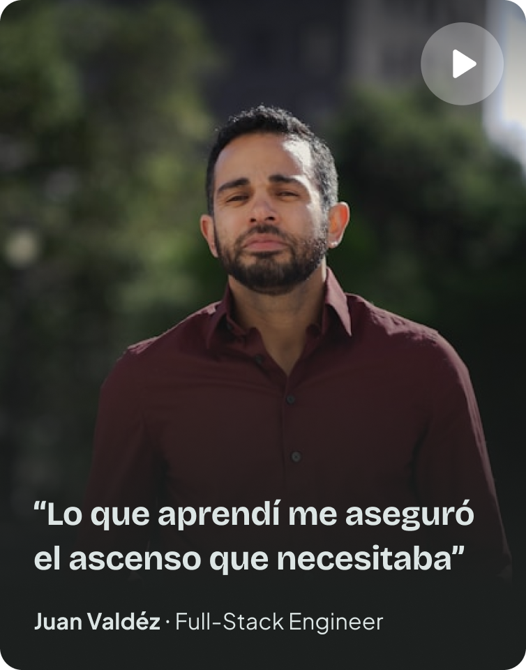 “Lo que aprendí me aseguró el ascenso que necesitaba” — Juan Valdéz, Full-Stack Engineer