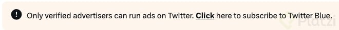 Only verified advertisers can run ads on Twitter. Click here to subscribe to Twitter Blue.png