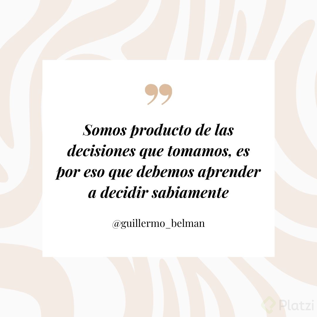 Somos producto de las decisiones que tomamos, es por eso que debemos aprender a decidir sabiamente.jpg