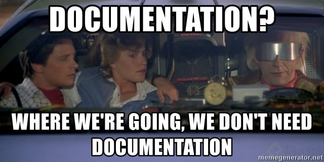 documentation-where-were-going-we-dont-need-documentation.jpg