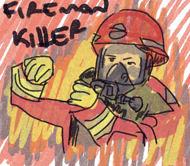 fireman killer.jpg