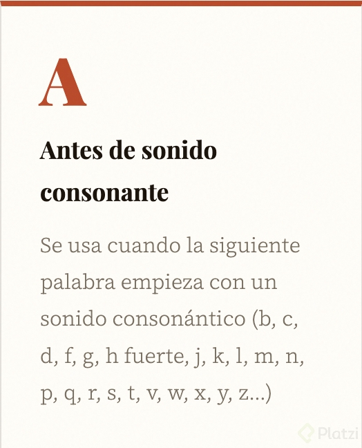  A se usa cuando la siguiente palabra inicia por sonido consonántico