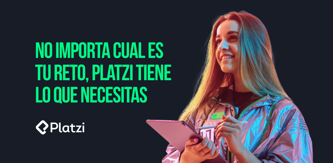 No Importa Cual Es Tu Reto, Platzi Tiene Lo Que Necesitas Y Mas